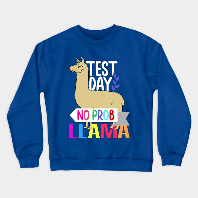 Test Day No Prob Llama Crewneck Sweatshirt by ARTGUMY